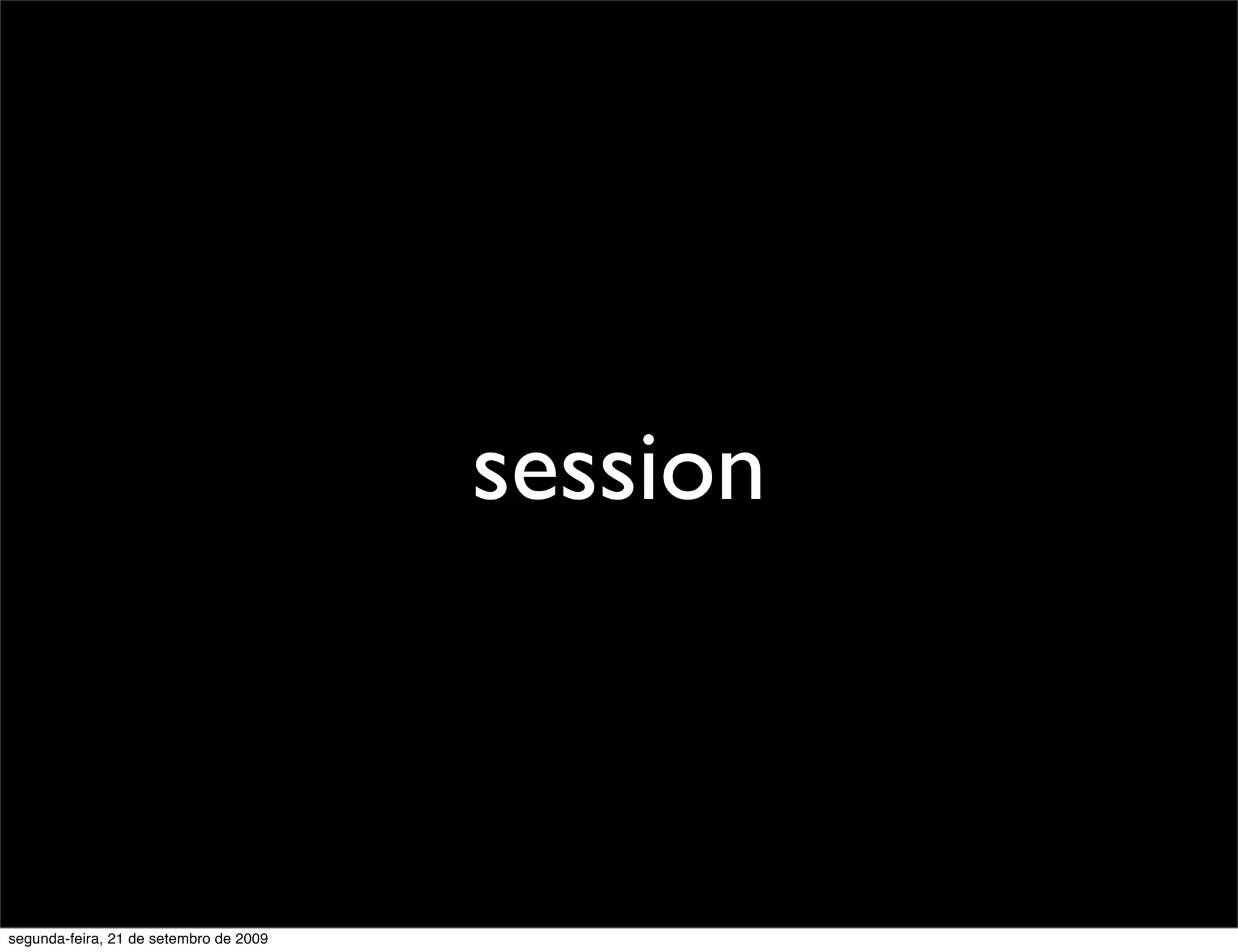 session segunda-feira, 21 de setembro de 2009 