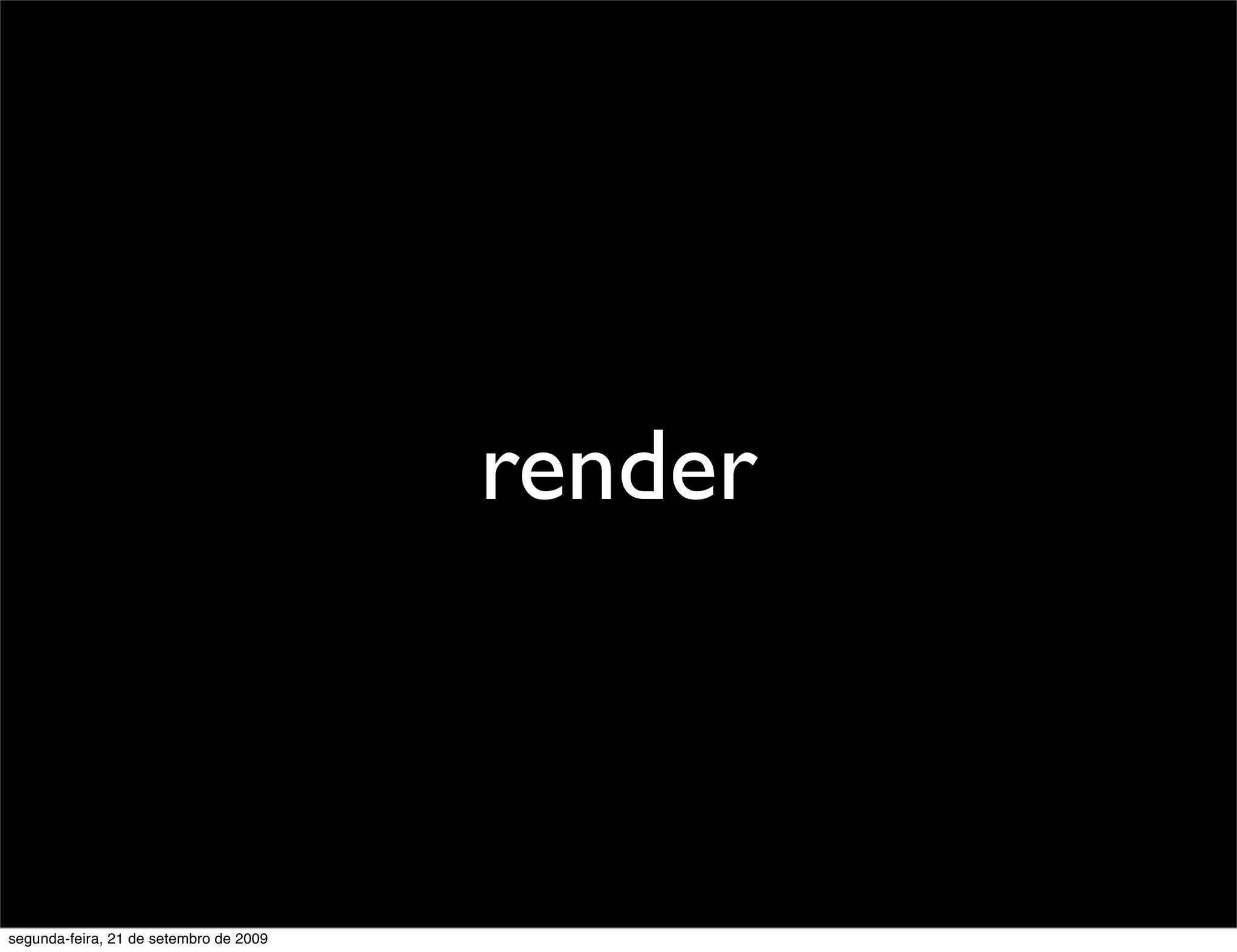 render segunda-feira, 21 de setembro de 2009 