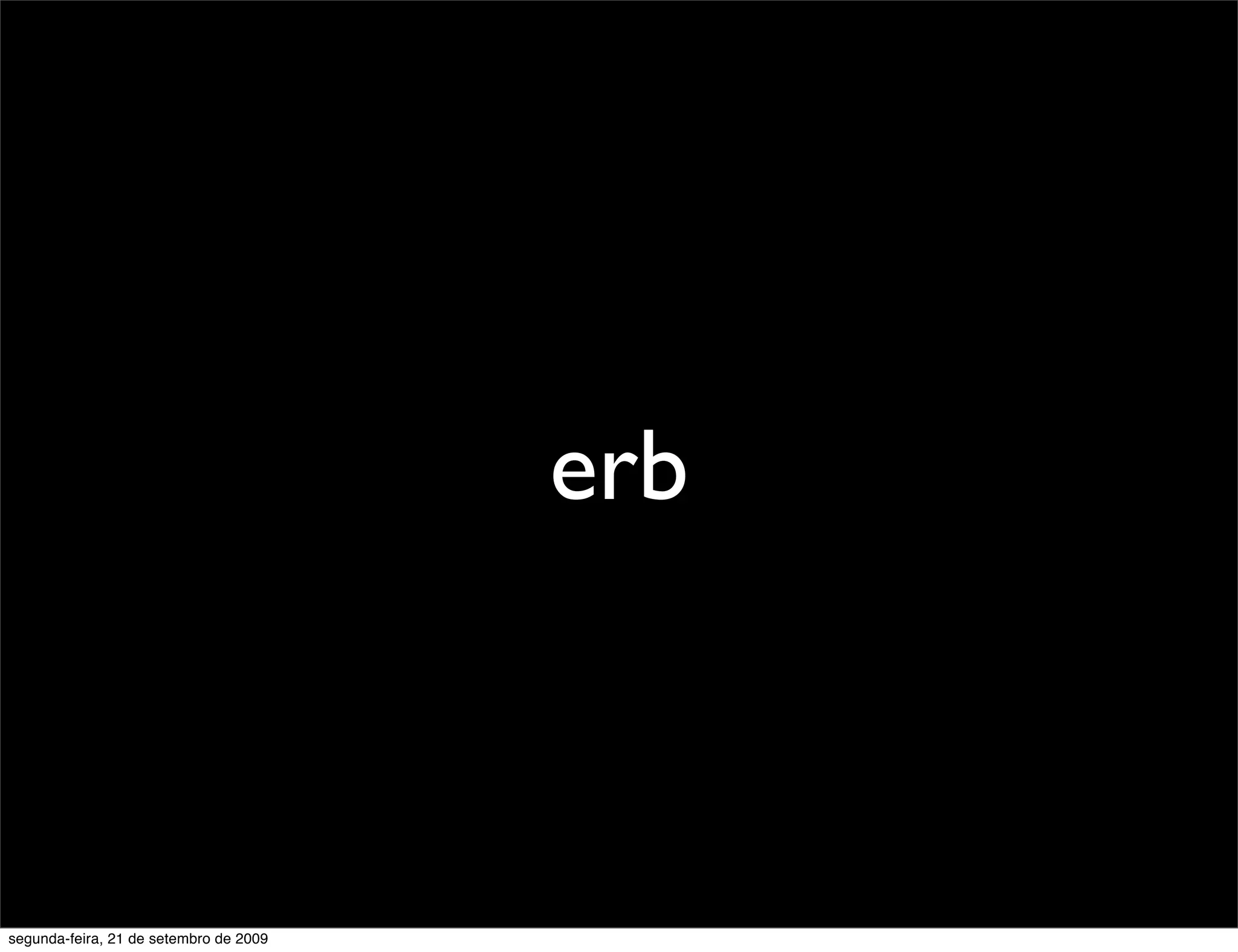 erb segunda-feira, 21 de setembro de 2009 