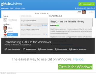 GitHub for Windows
sábado, 15 de setembro de 12
 