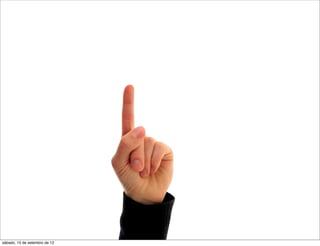 sábado, 15 de setembro de 12
 