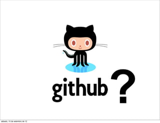 sábado, 15 de setembro de 12
                               ?
 