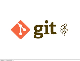 ??
                               ?
                                 ?
                               ???



sábado, 15 de setembro de 12
 