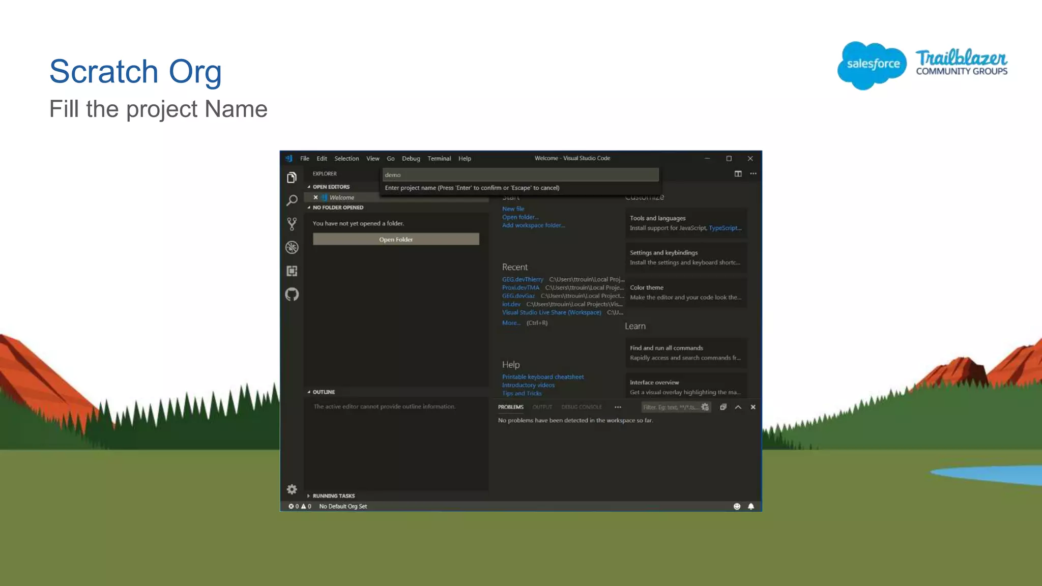Scratch Org
Fill the project Name
 