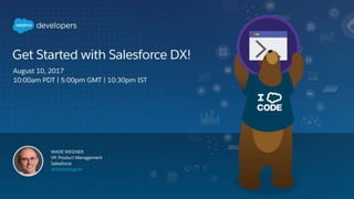 August 10, 2017
Get Started with Salesforce DX
 