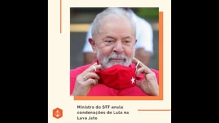 [REPORT] Ministro do STF anula condenações de Lula na Lava Jato / 2021 - Polis Consulting