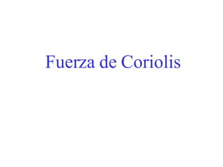 Fuerza de Coriolis 
