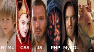 HTML 12CSS JS PHP MySQL
 