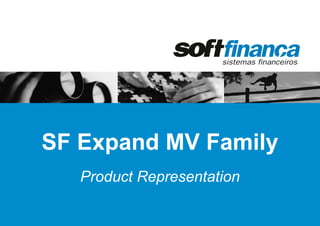 SF Expand MV Family
   Product Representation
 