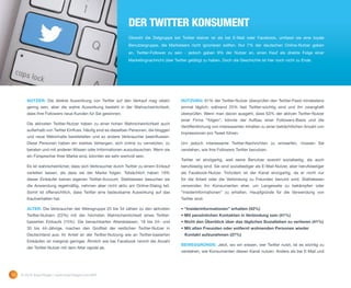 DER TWITTER KONSUMENT
                                                                Obwohl die Zielgruppe bei Twitter kleiner ist als bei E-Mail oder Facebook, umfasst sie eine loyale
                                                                Benutzergruppe, die Marketeers nicht ignorieren sollten. Nur 7% der deutschen Online-Nutzer geben
                                                                an, Twitter-Follower zu sein - jedoch gaben 9% der Nutzer an, einen Kauf als direkte Folge einer
                                                                Marketingnachricht über Twitter getätigt zu haben. Doch die Geschichte ist hier noch nicht zu Ende.




        NUTZER: Die direkte Auswirkung von Twitter auf den Verkauf mag relativ              NUTZUNG: 61% der Twitter-Nutzer überprüfen den Twitter-Feed mindestens
        gering sein, aber die wahre Auswirkung besteht in der Wahrscheinlichkeit,           einmal täglich; während 25% fast Twitter-süchtig sind und ihn zwanghaft
        dass Ihre Followers neue Kunden für Sie gewinnen.                                   überprüfen. Wenn man davon ausgeht, dass 63% der aktiven Twitter-Nutzer
                                                                                            einer Firma “folgen”, könnte der Aufbau einer Followers-Basis und die
        Die aktivsten Twitter-Nutzer haben zu einer hohen Wahrscheinlichkeit auch
                                                                                            Veröffentlichung von interessanten Inhalten zu einer beträchtlichen Anzahl von
        außerhalb von Twitter Einfluss. Häufig sind es dieselben Personen, die bloggen
                                                                                            Impressionen pro Tweet führen.
        und neue Webinhalte bereitstellen und so andere Verbraucher beeinflussen.
        Diese Personen haben ein starkes Verlangen, sich online zu vernetzten, zu           Um jedoch interessante Twitter-Nachrichten zu entwerfen, müssen Sie
        beraten und mit anderen Wissen oder Informationen auszutauschen. Wenn sie           verstehen, wie Ihre Followers Twitter benutzen.
        ein Fürsprecher Ihrer Marke sind, könnten sie sehr wertvoll sein.
                                                                                            Twitter ist einzigartig, weil seine Benutzer sowohl soziallastig, als auch
        Es ist wahrscheinlicher, dass sich Verbraucher durch Twitter zu einem Einkauf       berufslastig sind. Sie sind soziallastiger als E-Mail-Nutzer, aber berufslastiger
        verleiten lassen, als dass sie der Marke folgen. Tatsächlich haben 19%              als Facebook-Nutzer. Trotzdem ist der Kanal einzigartig, da er nicht nur
        dieser Einkäufer keinen eigenen Twitter-Account. Stattdessen besuchen sie           für die Arbeit oder die Verbindung zu Freunden benutzt wird. Stattdessen
        die Anwendung regelmäßig, nehmen aber nicht aktiv am Online-Dialog teil.            verwenden ihn Konsumenten eher, um Langeweile zu bekämpfen oder
        Somit ist offensichtlich, dass Twitter eine bedeutsame Auswirkung auf das           “Insiderinformationen” zu erhalten. Hauptgründe für die Verwendung von
        Kaufverhalten hat.                                                                  Twitter sind:

        ALTER: Die Verbraucher der Altersgruppe 25 bis 34 zählen zu den aktivsten           • “Insiderinformationen” erhalten (42%)
        Twitter-Nutzern (22%) mit der höchsten Wahrscheinlichkeit eines Twitter-            • Mit persönlichen Kontakten in Verbindung sein (41%)
        basierten Einkaufs (15%). Die benachbarten Altersklassen, 18 bis 24- und            • Nicht den Überblick über das tägliches Sozialleben zu verlieren (41%)
        35 bis 44-Jährige, machen den Großteil der restlichen Twitter-Nutzer in             • Mit alten Freunden oder entfernt wohnenden Personen wieder
        Deutschland aus; ihr Anteil an der Twitter-Nutzung wie an Twitter-basierten           Kontakt aufzunehmen (37%)
        Einkäufen ist marginal geringer. Ähnlich wie bei Facebook nimmt die Anzahl
                                                                                            BEWEGGRÜNDE: Jetzt, wo wir wissen, wer Twitter nutzt, ist es wichtig zu
        der Twitter-Nutzer mit dem Alter rapide ab.
                                                                                            verstehen, wie Konsumenten diesen Kanal nutzen. Anders als bei E-Mail und




14   © 2012 ExactTarget | www.ExactTarget.com/SFF
 