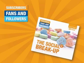 Subscribers, Fans, and Followeres: The Social Break-Up