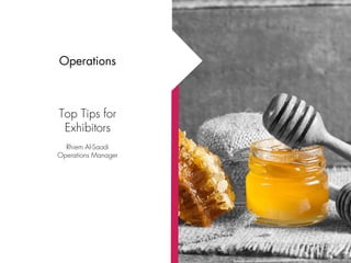 Operations
Top Tips for
Exhibitors
Rhiem Al-Saadi
Operations Manager
 