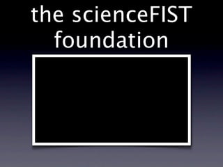 the scienceFIST
  foundation
 