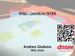 http://joind.in/9784 
Andrea Giuliano 
@bit_shark 
 