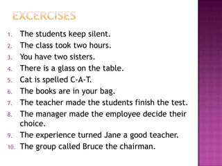 Other relational: PossessivesAttributive possessive verbs: to have and to belong to.Identifying possessive verbs: to own and to contain.Gerot and Wignell p.68