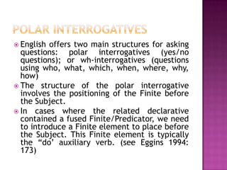 COMMENT ADJUNCTSThey function to express an assessment about the clause as a whole.Typically occur in clause initial position, or directly after the subject, and realized by adverbs.   1. admission : frankly   2. assertion : honestly, really   3. how desirable : luckily, hopefully   4. how constant: tentatively, provisionally   5. how valid : broadly speaking, generally   6. how sensible : understandably, wisely   7. how expected : as expected, amazingly
