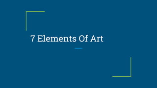 7 Elements Of Art
 