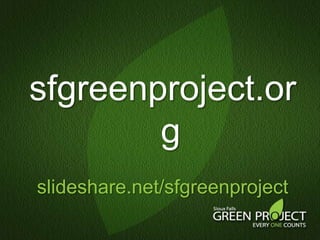 sfgreenproject.orgslideshare.net/sfgreenproject