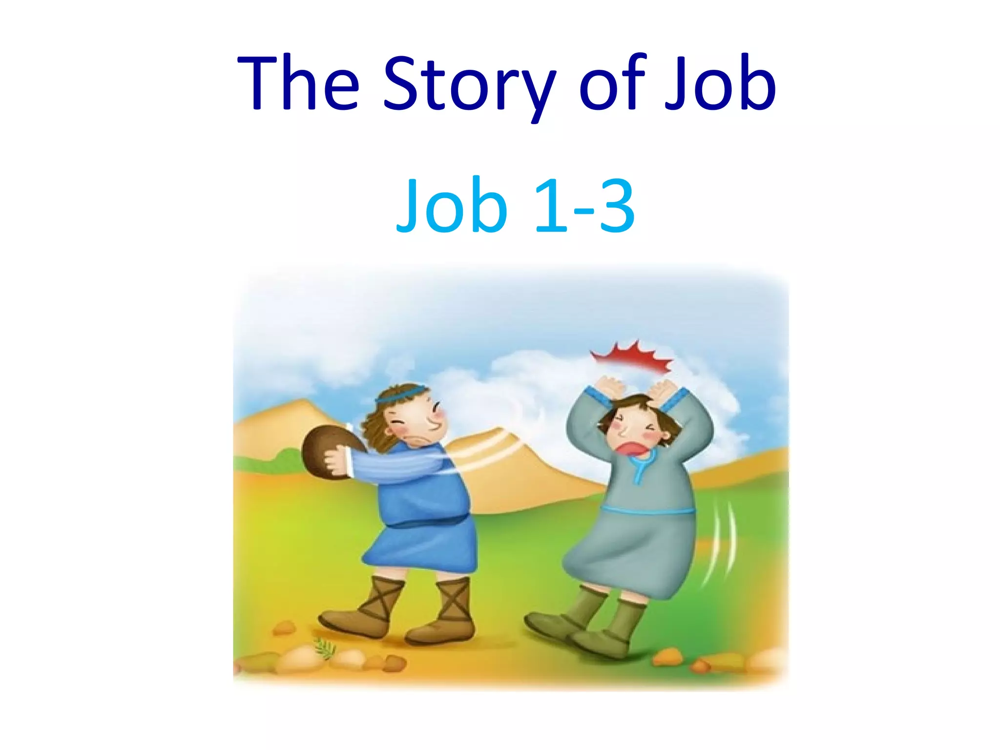 The Story of Job
Job 1-3
 