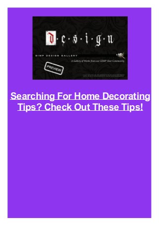 Searching For Home Decorating
Tips? Check Out These Tips!

 