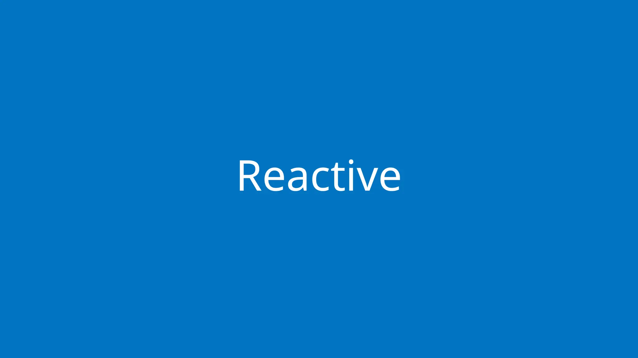 Reactive
 