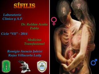 Laboratorio
Clínico y A.P.
Remigio Asencio Juleisi
Rojas Villacorta Lady
Dr. Roldan Acuña
Pablo
Ciclo “VII” - 2014
Medicina
Transfusional
 