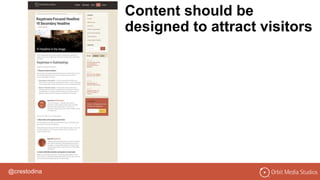 @crestodina
Content should be
designed to attract visitors
 