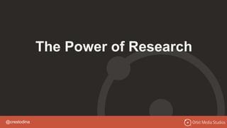 @crestodina
The Power of Research
 
