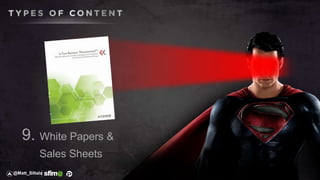9. White Papers &
Sales Sheets
@Matt_Siltala
 