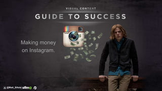 Making money
on Instagram.
@Matt_Siltala
 