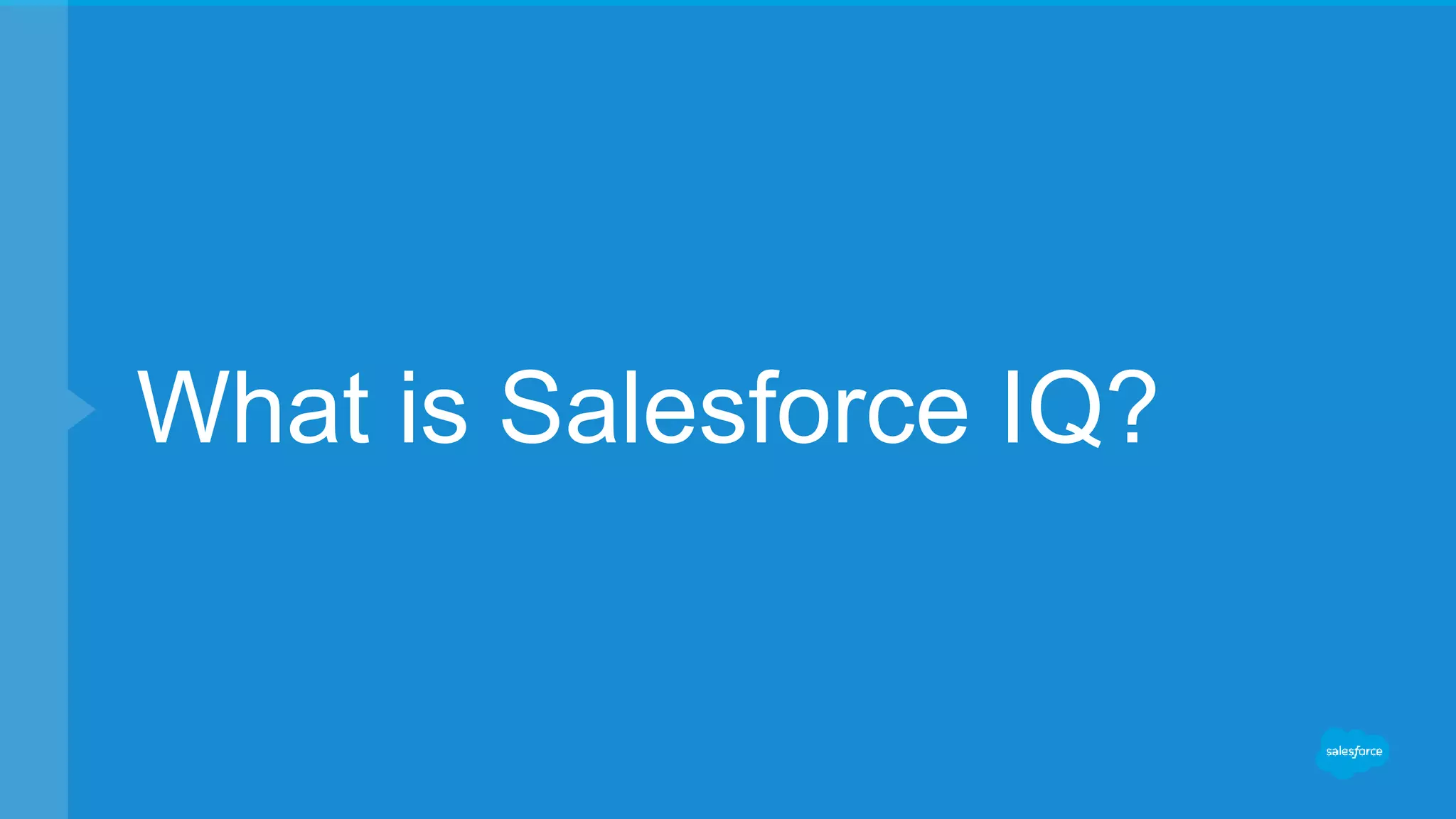 What is Salesforce IQ?
 