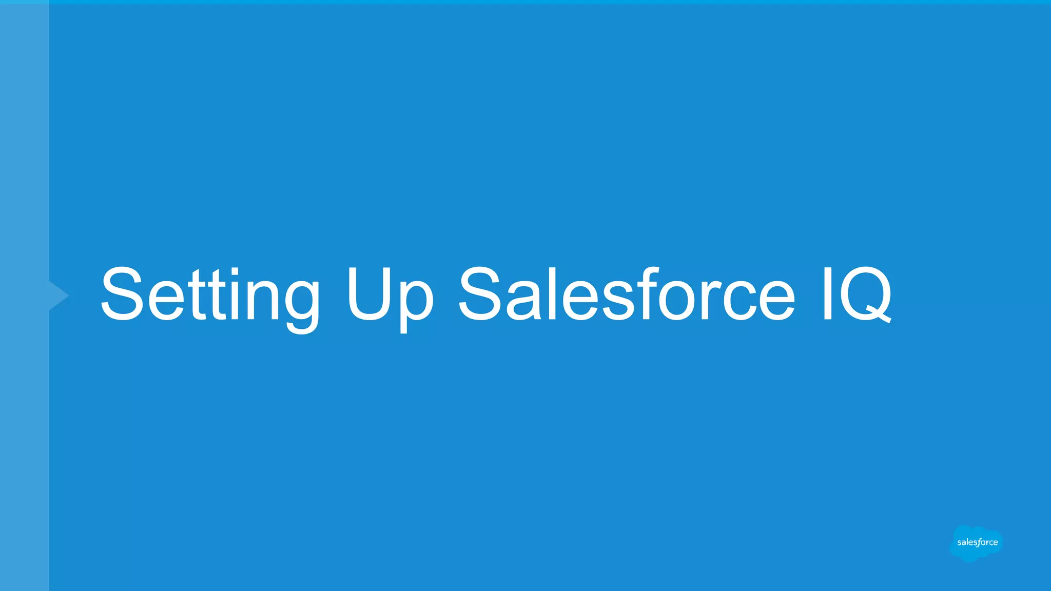 Setting Up Salesforce IQ
 