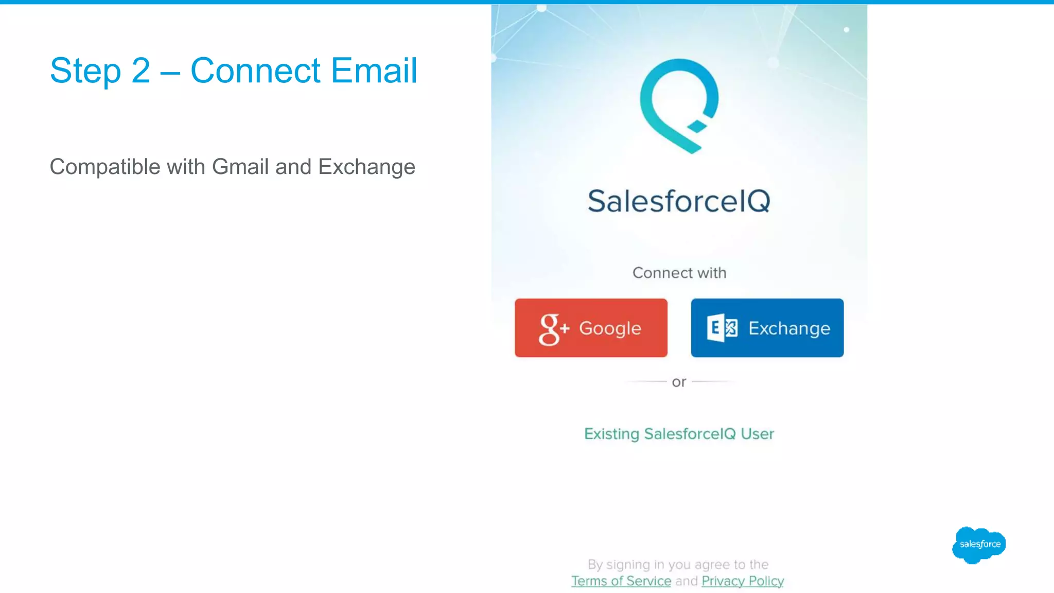 Step 2 – Connect Email
Compatible with Gmail and Exchange
 