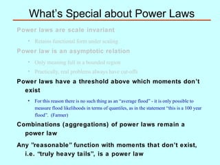 What’s Special about Power Laws
Power laws are scale invariant
• Retains functional form under scaling

Power law is an as...