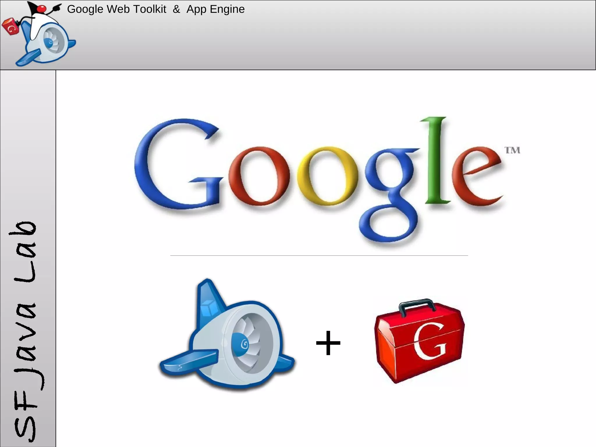 Google Web Toolkit & App Engine + SF Java Lab