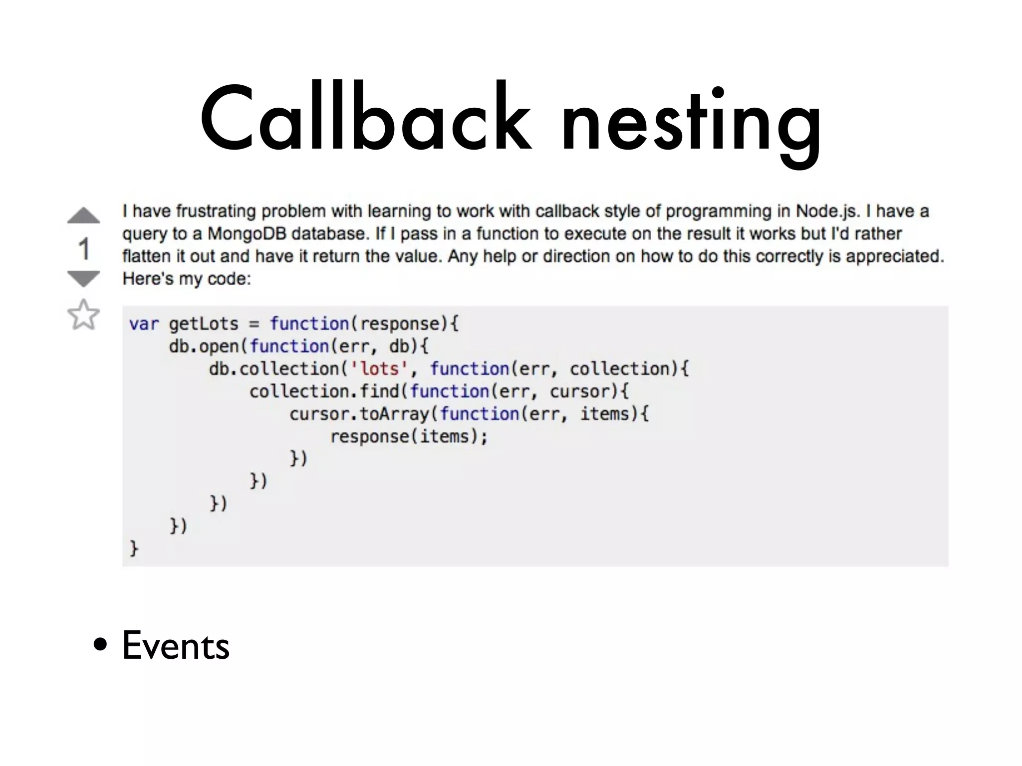 Callback nesting




• Events
 