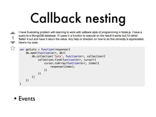 Callback nesting




• Events
 