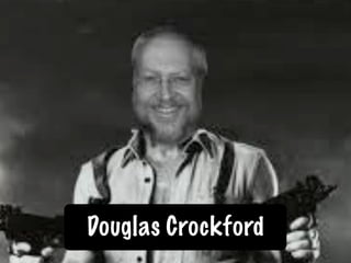 Douglas Crockford
 