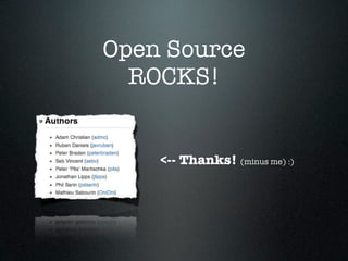 Open Source
  ROCKS!


    <-- Thanks! (minus me) :)
 