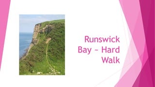 Runswick
Bay ~ Hard
Walk
 