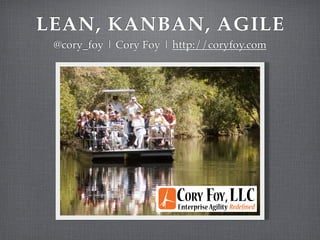 LEAN, KANBAN, AGILE
 @cory_foy | Cory Foy | http://coryfoy.com
 