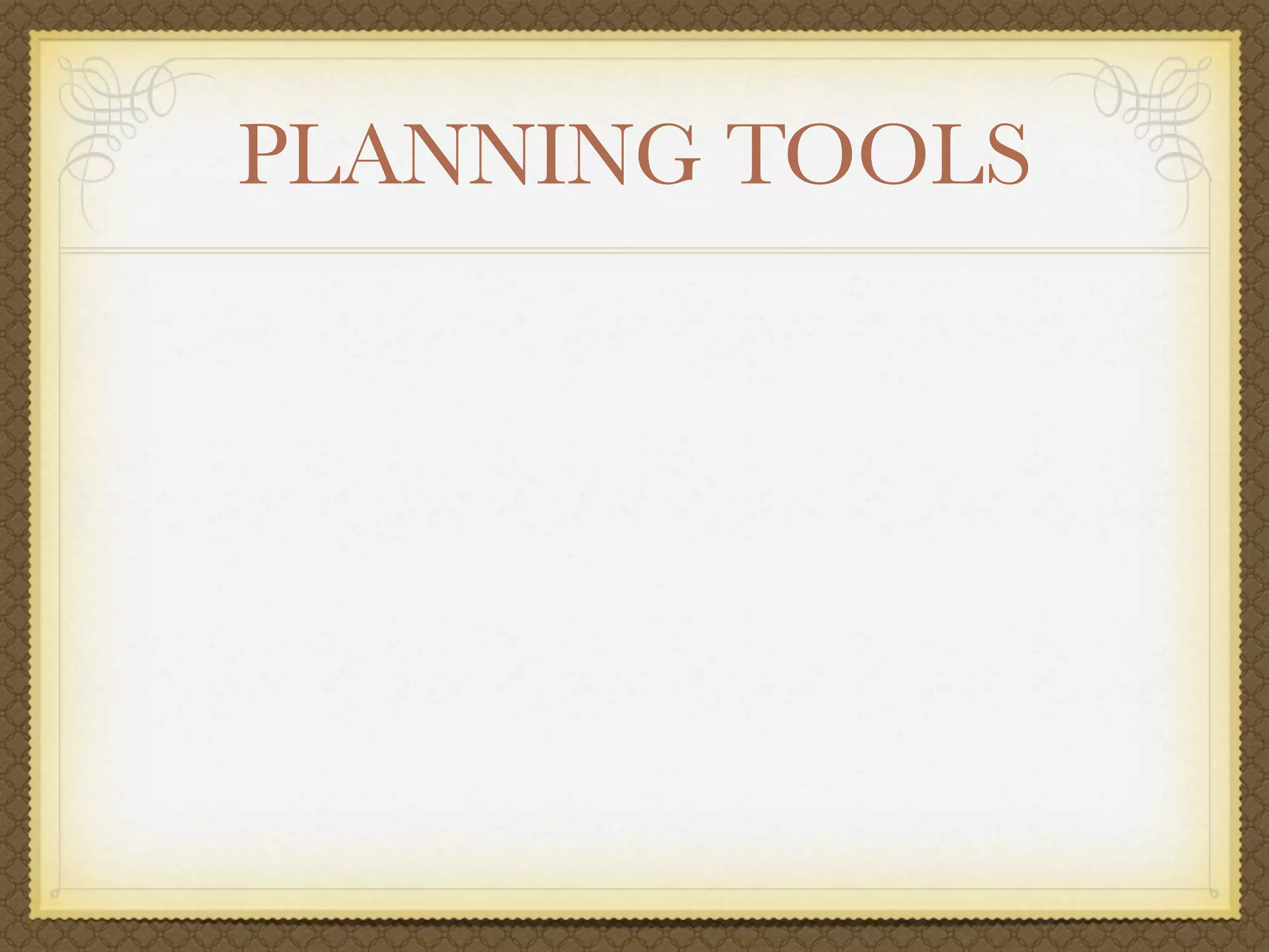 PLANNING TOOLS
 