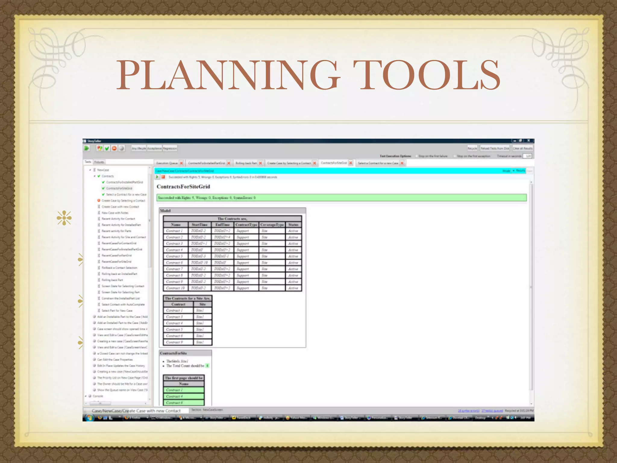 PLANNING TOOLS


Customer Communication
 FitNesse (http://ﬁtnesse.org)
 Cucumber (http://cukes.info)
 StoryTeller (http://storyteller.tigris.org)
 