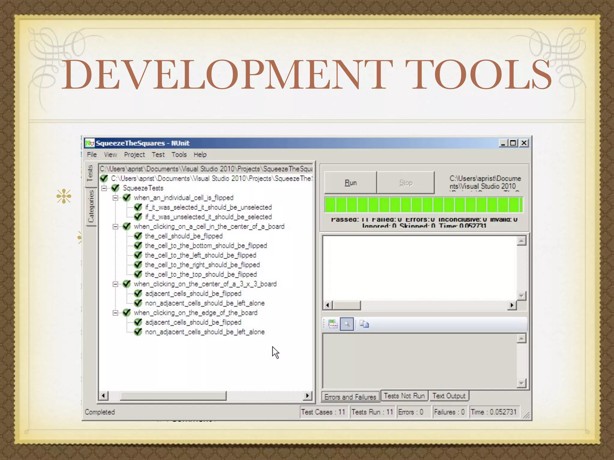 DEVELOPMENT TOOLS

Unit Testing
  NUnit (http://nunit.org)
 