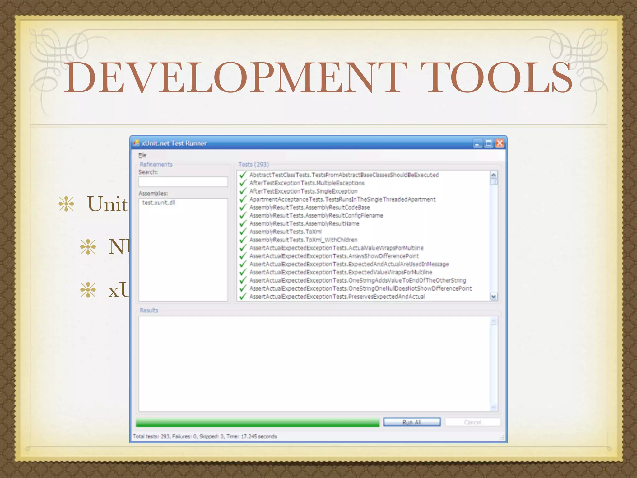 DEVELOPMENT TOOLS

Unit Testing
  NUnit (http://nunit.org)
  xUnit.NET (http://codeplex.com/xunit)
 