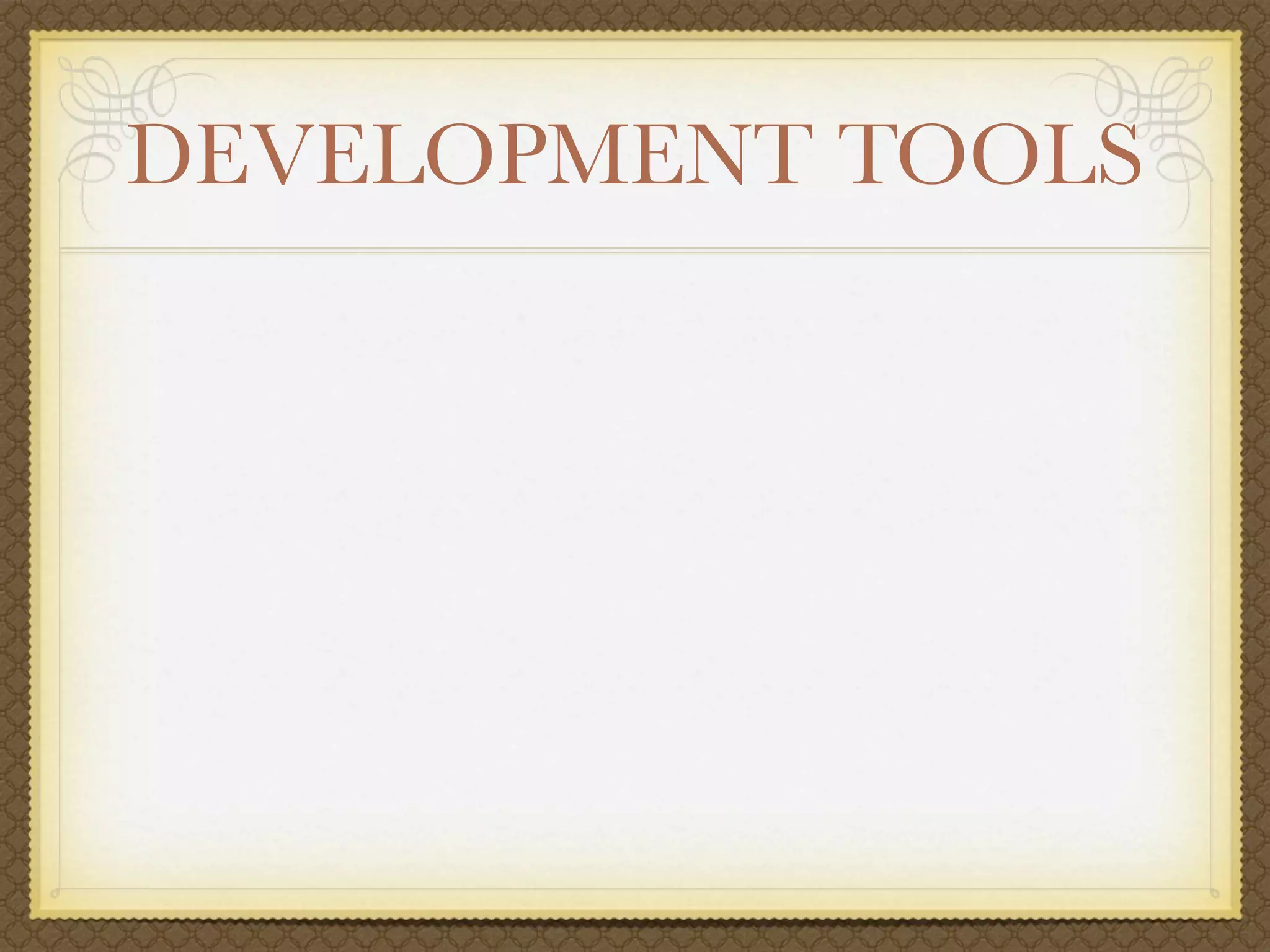 DEVELOPMENT TOOLS
 