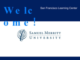 Welcome! San Francisco Learning Center 
