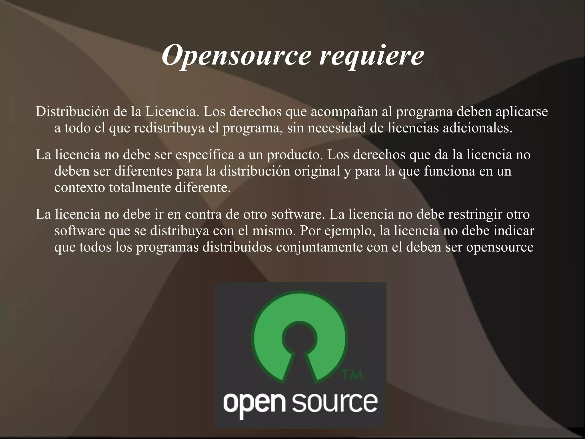 Integridad del código fuente del autor. Se debe permitir la distribución del código fuente modificado, aunque pueden haber restricciones para que se pueda distinguir el código fuente original del código fuente del trabajo derivado. 