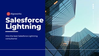 Salesforce
Lightning
Hire the best Salesforce Lightning
consultants!
 