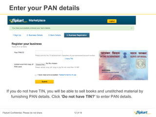 You are required to enter TIN details and upload the
scanned copy of TIN certificate.
Select the check box
after reading the
terms of use and
click on submit
Register your business
 